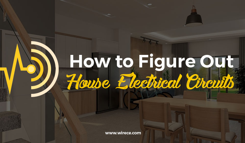 How to Figure Out House Electrical Circuits-WireCraft
