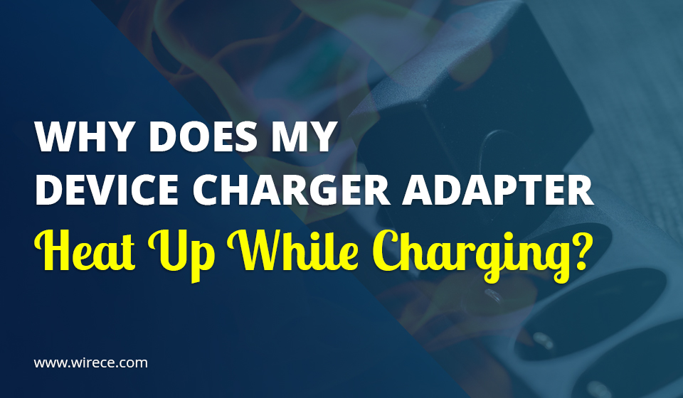 Charger Adapter Heating Up